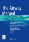 The Airway Manual : Practical Approach to Airway Management - Book