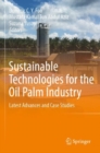 Sustainable Technologies for the Oil Palm Industry : Latest Advances and Case Studies - Book