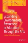 Expanding Environmental Awareness in Education Through the Arts : Crafting-with the Environment - Book