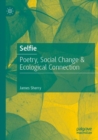 Selfie : Poetry, Social Change & Ecological Connection - Book