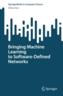 Bringing Machine Learning to Software-Defined Networks - Book