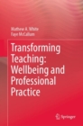 Transforming Teaching: Wellbeing and Professional Practice - Book