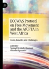 ECOWAS Protocol on Free Movement and the AfCFTA in West Africa : Costs, Benefits and Challenges - Book