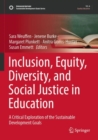 Inclusion, Equity, Diversity, and Social Justice in Education : A Critical Exploration of the Sustainable Development Goals - Book