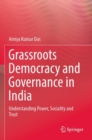Grassroots Democracy and Governance in India : Understanding Power, Sociality and Trust - Book