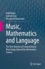 Music, Mathematics and Language : The New Horizon of Computational Musicology Opened by Information Science - Book