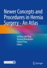 Newer Concepts and Procedures in Hernia Surgery - An Atlas - Book