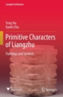 Primitive Characters of Liangzhu : Paintings and Symbols - Book