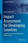 Impact Assessment for Developing Countries : A Guide for Government Officials and Public Servants - eBook