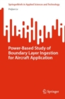 Power-Based Study of Boundary Layer Ingestion for Aircraft Application - Book