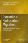 Dynamics of Hydrocarbon Migration : Quantitative Dynamics Studies and Applications - Book