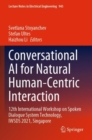 Conversational AI for Natural Human-Centric Interaction : 12th International Workshop on Spoken Dialogue System Technology, IWSDS 2021, Singapore - Book
