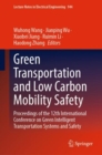 Green  Transportation and Low Carbon Mobility Safety : Proceedings of the 12th International Conference on Green Intelligent Transportation Systems and Safety - Book
