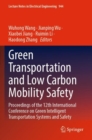 Green  Transportation and Low Carbon Mobility Safety : Proceedings of the 12th International Conference on Green Intelligent Transportation Systems and Safety - Book