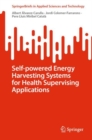 Self-powered Energy Harvesting Systems for Health Supervising Applications - Book