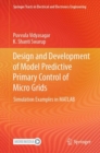 Design and Development of Model Predictive Primary Control of Micro Grids : Simulation Examples in MATLAB - Book