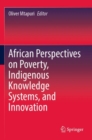 African Perspectives on Poverty, Indigenous Knowledge Systems, and Innovation - Book