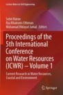 Proceedings of the 5th International Conference on Water Resources (ICWR) – Volume 1 : Current Research in Water Resources, Coastal and Environment - Book