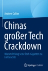 Chinas groer Tech Crackdown : Warum Peking seine Tech-Giganten zu Fall brachte - eBook