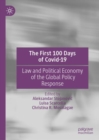 The First 100 Days of Covid-19 : Law and Political Economy of the Global Policy Response - Book