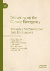 Delivering on the Climate Emergency : Towards a Net Zero Carbon Built Environment - Book