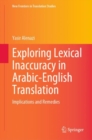 Exploring Lexical Inaccuracy in Arabic-English Translation : Implications and Remedies - eBook
