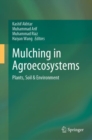 Mulching in Agroecosystems : Plants, Soil & Environment - Book