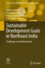 Sustainable Development Goals in Northeast India : Challenges and Achievements - Book