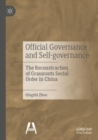 Official Governance and Self-governance : The Reconstruction of Grassroots Social Order in China - Book