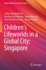 Children’s Lifeworlds in a Global City: Singapore - Book