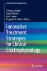 Innovative Treatment Strategies for Clinical Electrophysiology - Book