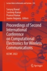 Proceedings of Second International Conference on Computational Electronics for Wireless Communications : ICCWC 2022 - eBook