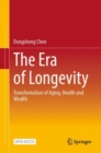The Era of Longevity : Transformation of Aging, Health and Wealth - eBook
