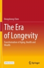 The Era of Longevity : Transformation of Aging, Health and Wealth - Book