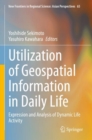 Utilization of Geospatial Information in Daily Life : Expression and Analysis of Dynamic Life Activity - Book