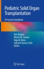 Pediatric Solid Organ Transplantation : A Practical Handbook - Book