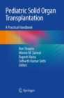 Pediatric Solid Organ Transplantation : A Practical Handbook - Book