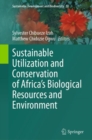 Sustainable Utilization and Conservation of Africa’s Biological Resources and Environment - Book