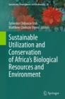 Sustainable Utilization and Conservation of Africa's Biological Resources and Environment - eBook