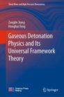 Gaseous Detonation Physics and Its Universal Framework Theory - eBook