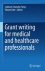 Grant writing for medical and healthcare professionals - Book
