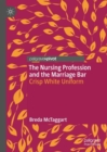 The Nursing Profession and the Marriage Bar : Crisp White Uniform - eBook