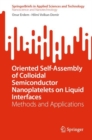 Oriented Self-Assembly of Colloidal Semiconductor Nanoplatelets on Liquid Interfaces : Methods and Applications - Book
