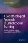 A Sociotheological Approach to Catholic Social Teaching : The Role of Religion in Moral Responsibility During COVID-19 - eBook