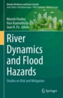 River Dynamics and Flood Hazards : Studies on Risk and Mitigation - eBook