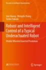 Robust and Intelligent Control of a Typical Underactuated Robot : Mobile Wheeled Inverted Pendulum - eBook