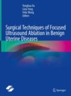 Surgical Techniques of Focused Ultrasound Ablation in Benign Uterine Diseases - Book