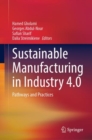 Sustainable Manufacturing in Industry 4.0 : Pathways and Practices - Book