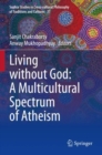 Living without God: A Multicultural Spectrum of Atheism - Book