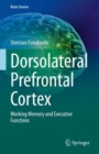 Dorsolateral Prefrontal Cortex : Working Memory and Executive Functions - eBook